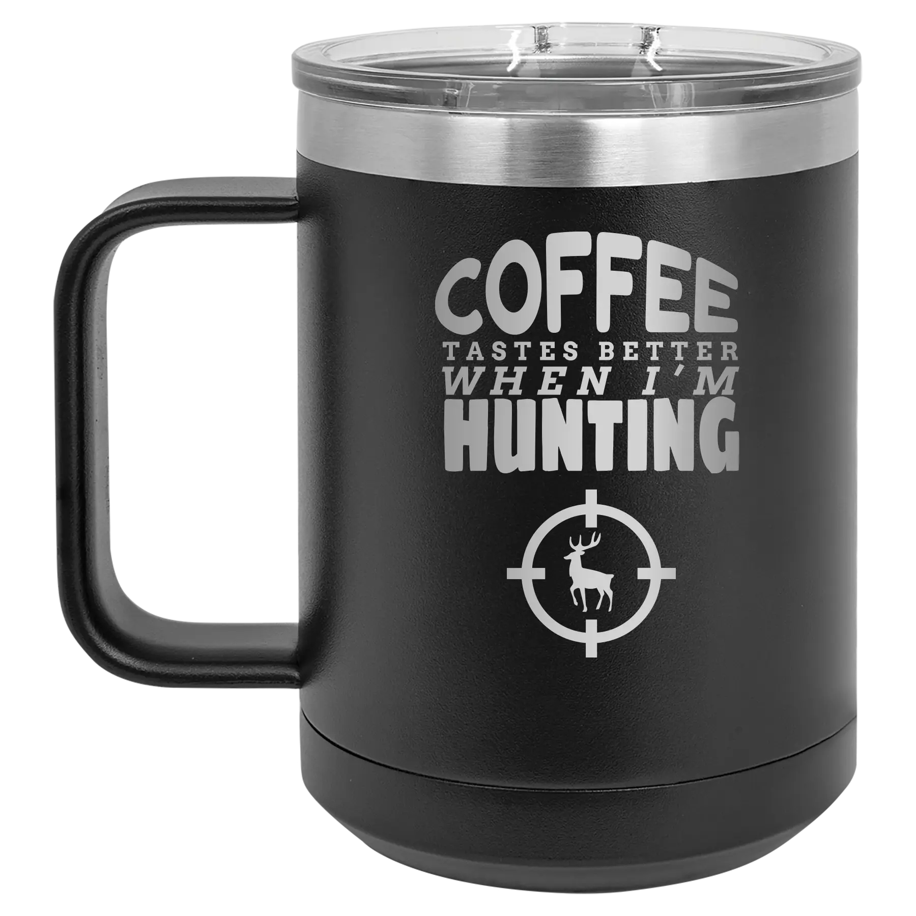 "Coffee Tastes Better When I'm Hunting" 15oz Insulated Mug – Black, Double-Wall Vacuum