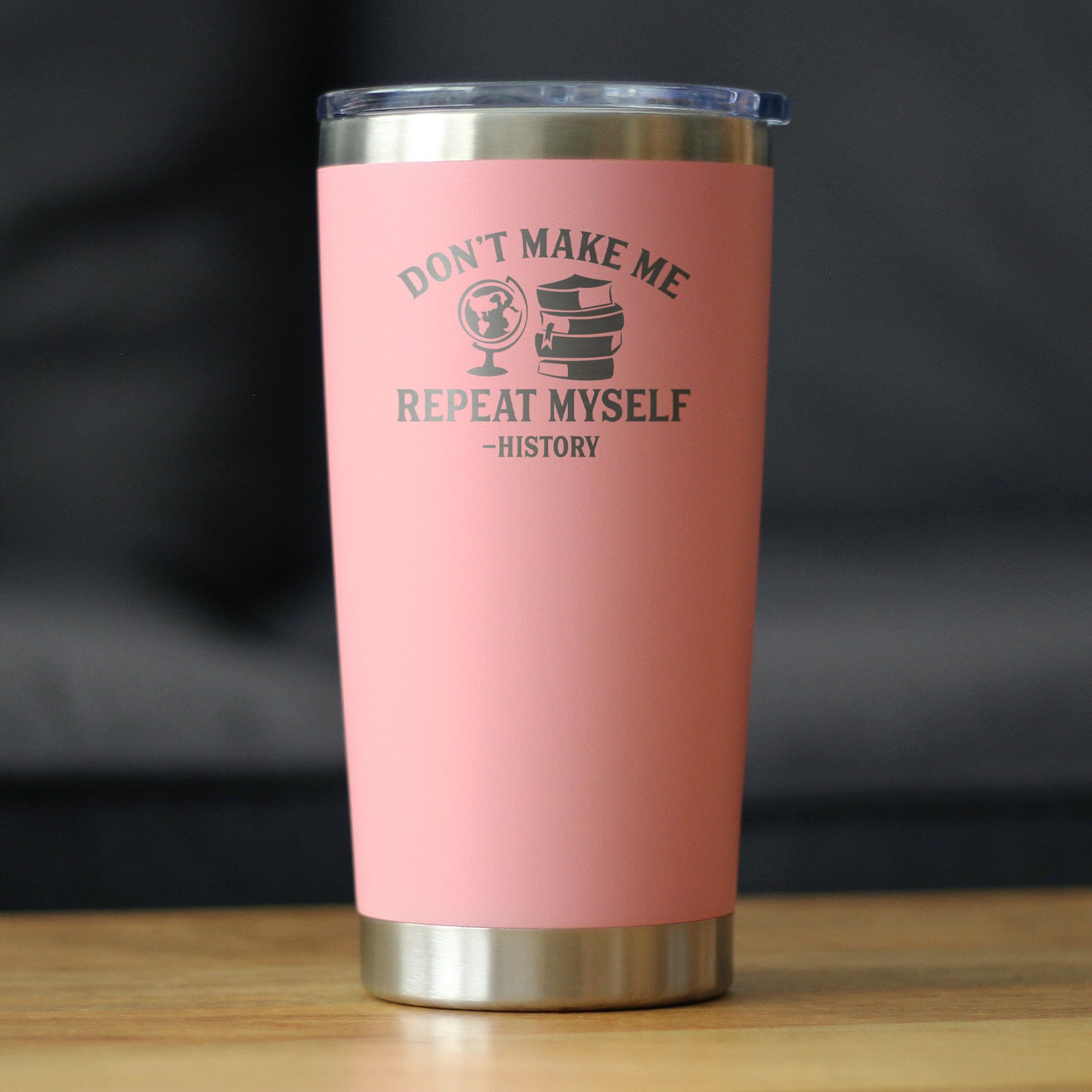 History: Don't Make Me Repeat Myself - Insulated Coffee Tumbler Cup with Sliding Lid - Stainless Steel Travel Mug - Unique Teacher Gifts for Women and Men
