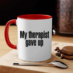 "My Therapist Gave Up" Funny Sarcastic Coffee Mug – 11oz or 15oz Ceramic, Black or White
